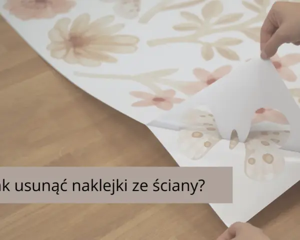 Jak bezpiecznie usunąć naklejkę ze ściany? Sprawdzone metody