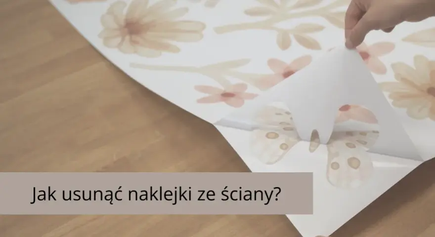 Jak bezpiecznie usunąć naklejkę ze ściany? Sprawdzone metody